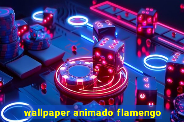 wallpaper animado flamengo